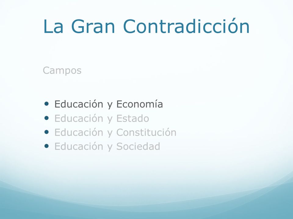 La Gran Contradicción Campos Educación y Economía Educación y Estado