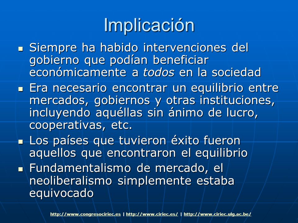 Implicación Siempre ha habido intervenciones del gobierno que podían beneficiar económicamente a todos en la sociedad.