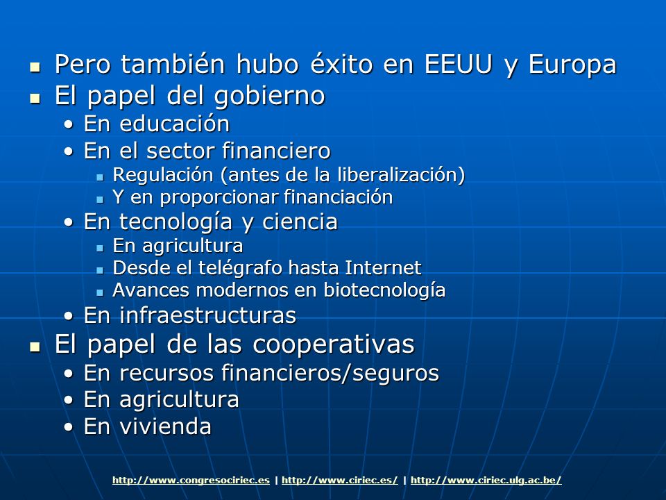 Pero también hubo éxito en EEUU y Europa El papel del gobierno
