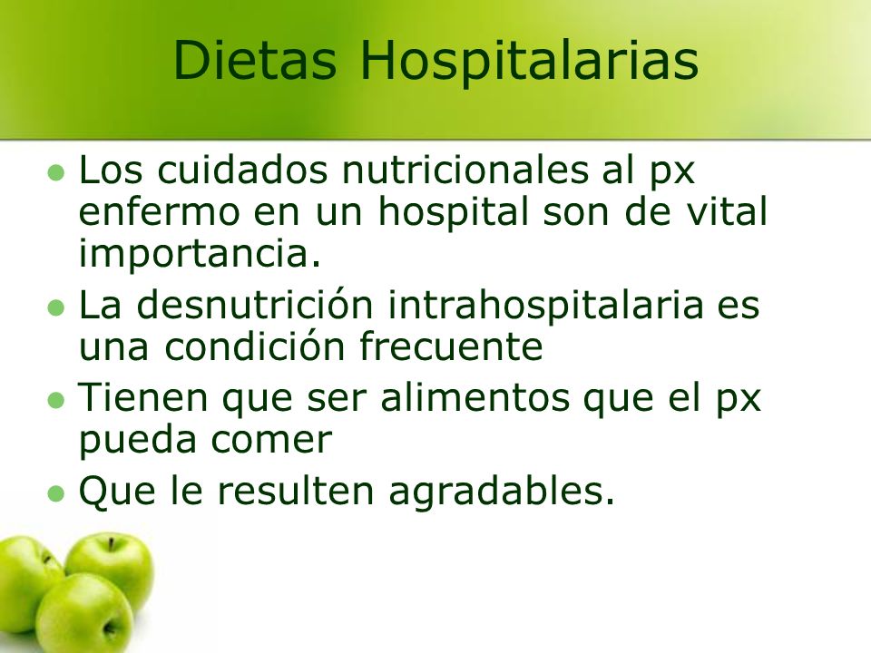Dietas Hospitalarias Los cuidados nutricionales al px enfermo en un hospital son de vital importancia.