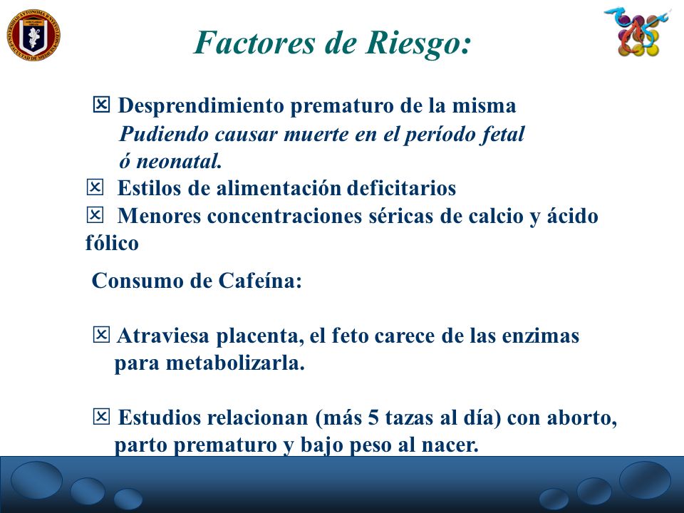 Factores de Riesgo:  Desprendimiento prematuro de la misma