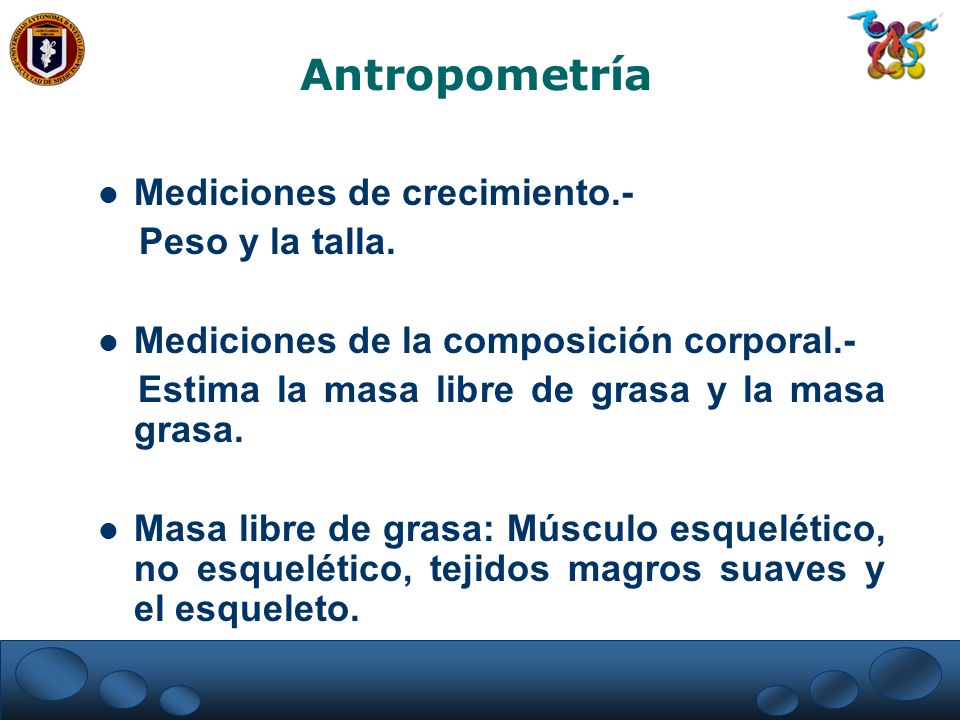 Antropometría Mediciones de crecimiento.- Peso y la talla.