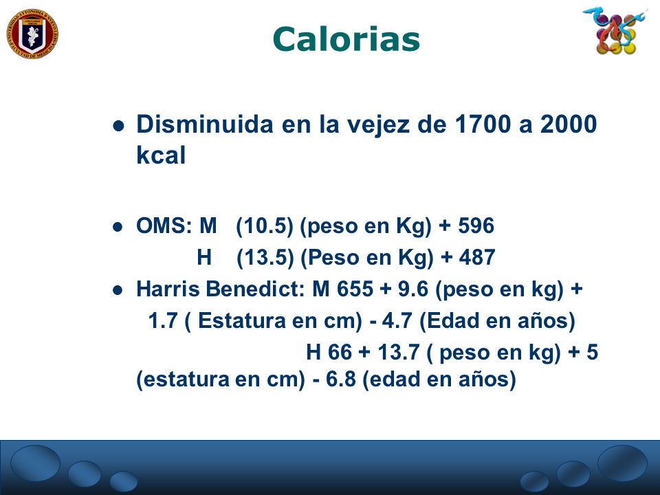 Calorias Disminuida en la vejez de 1700 a 2000 kcal