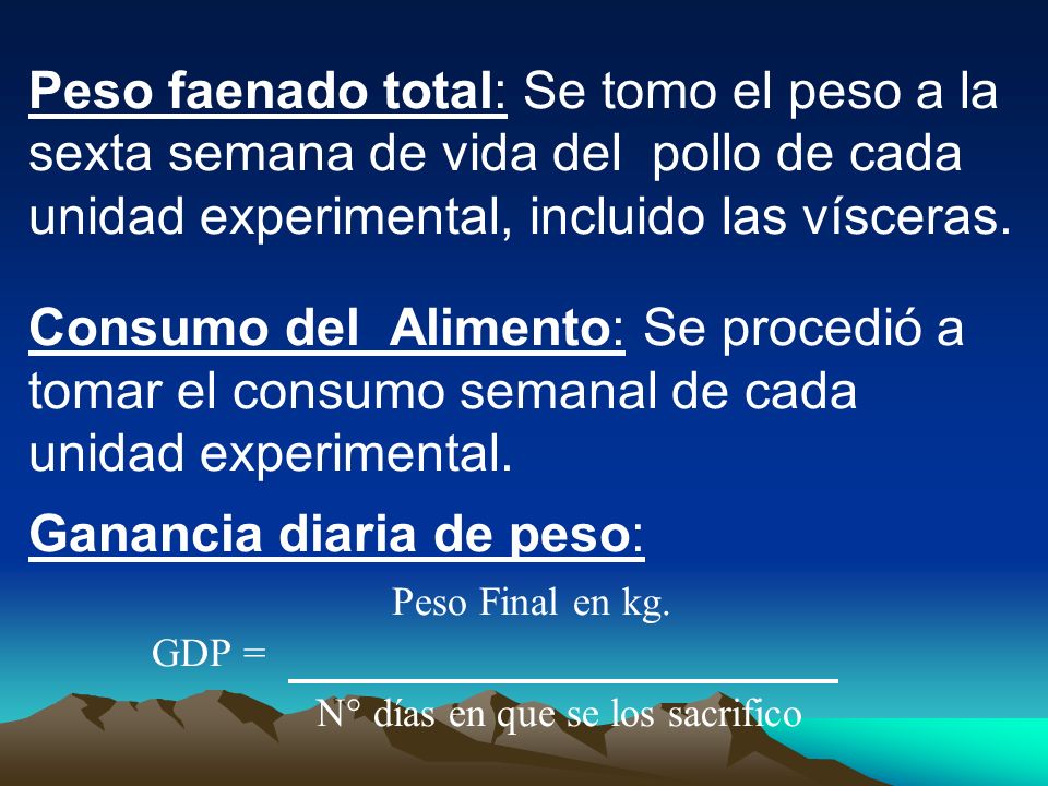 Peso faenado total: Se tomo el peso a la sexta semana de vida del pollo de cada unidad experimental, incluido las vísceras.