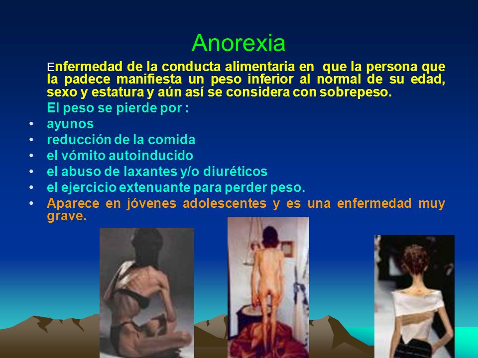 Anorexia El peso se pierde por : ayunos reducción de la comida