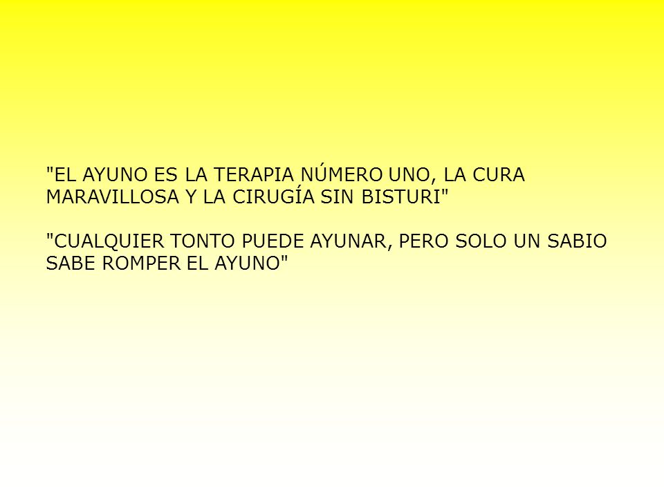 EL AYUNO ES LA TERAPIA NÚMERO UNO, LA CURA MARAVILLOSA Y LA CIRUGÍA SIN BISTURI