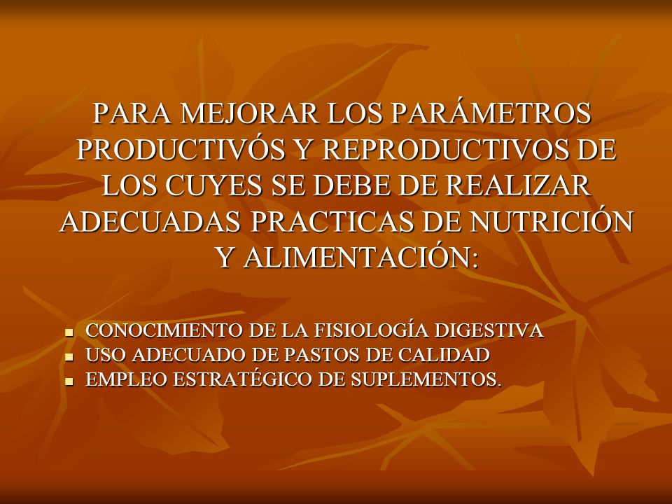 PARA MEJORAR LOS PARÁMETROS PRODUCTIVÓS Y REPRODUCTIVOS DE LOS CUYES SE DEBE DE REALIZAR ADECUADAS PRACTICAS DE NUTRICIÓN Y ALIMENTACIÓN: