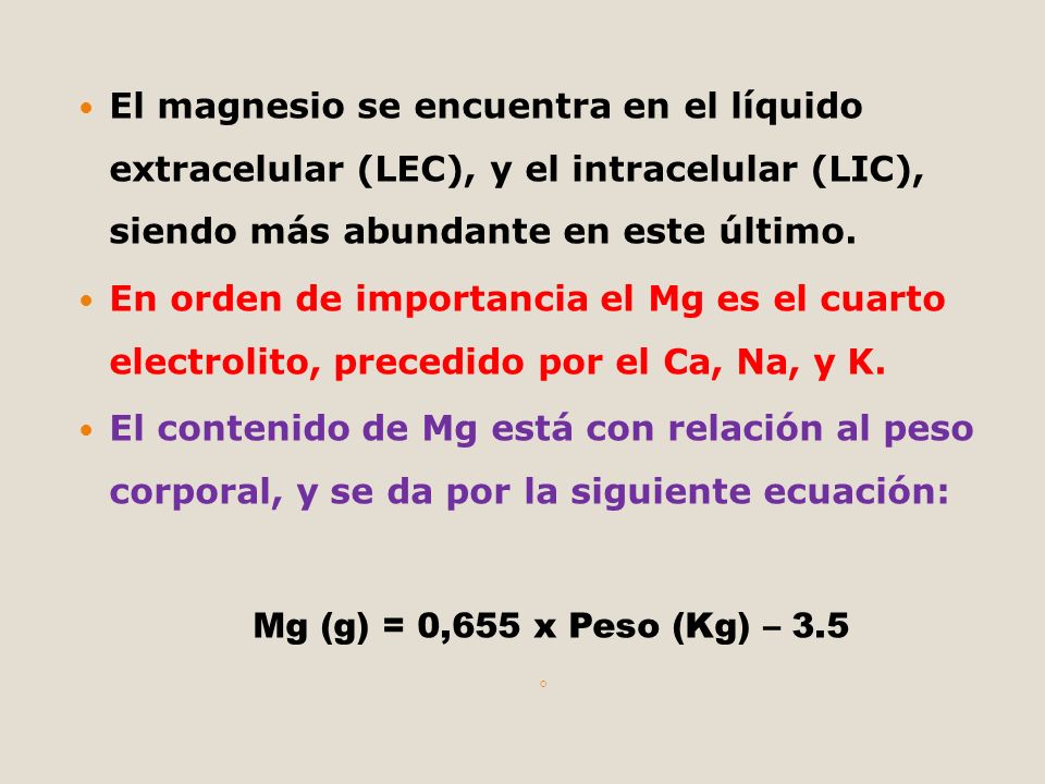 El magnesio se encuentra en el líquido extracelular (LEC), y el intracelular (LIC), siendo más abundante en este último.