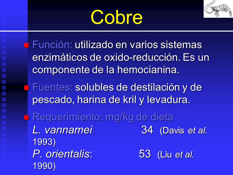 Cobre Función: utilizado en varios sistemas enzimáticos de oxido-reducción. Es un componente de la hemocianina.