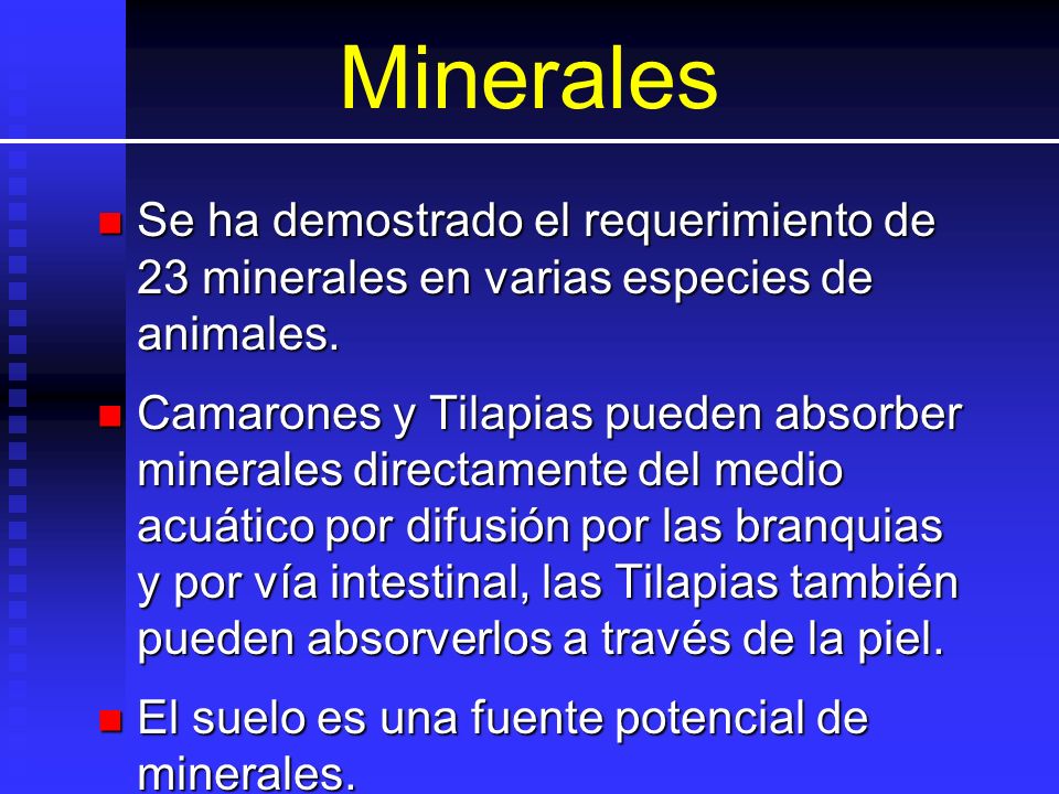 Minerales Se ha demostrado el requerimiento de 23 minerales en varias especies de animales.