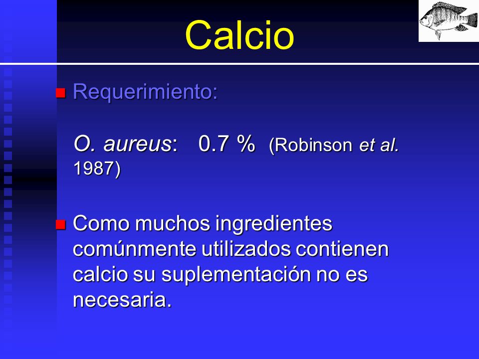 Calcio Requerimiento: O. aureus: 0.7 % (Robinson et al. 1987)