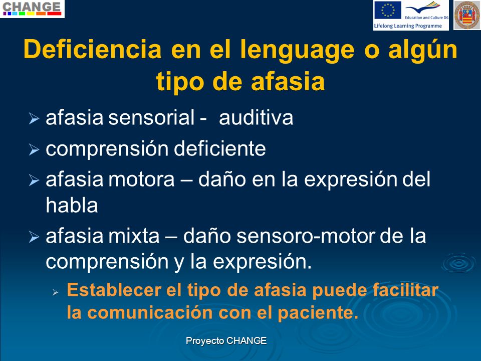 Deficiencia en el lenguage o algún tipo de afasia