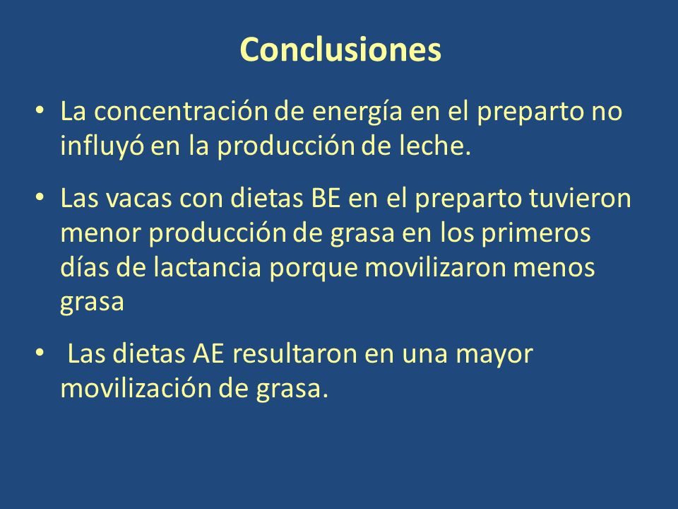 Conclusiones La concentración de energía en el preparto no influyó en la producción de leche.