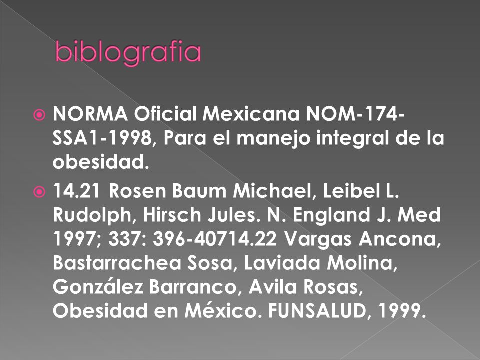 biblografia NORMA Oficial Mexicana NOM-174-SSA1-1998, Para el manejo integral de la obesidad.