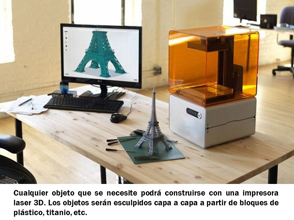 Cualquier objeto que se necesite podrá construirse con una impresora laser 3D.