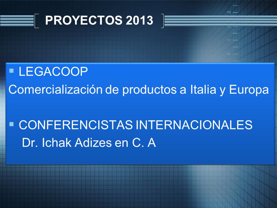 PROYECTOS 2013 LEGACOOP. Comercialización de productos a Italia y Europa. CONFERENCISTAS INTERNACIONALES.