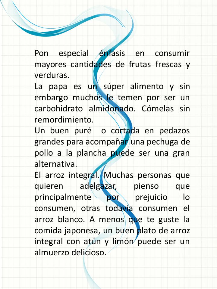 Pon especial énfasis en consumir mayores cantidades de frutas frescas y verduras.