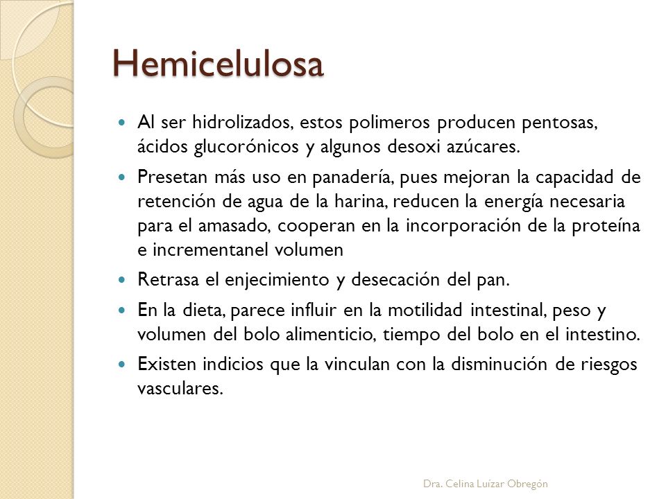 Hemicelulosa Al ser hidrolizados, estos polimeros producen pentosas, ácidos glucorónicos y algunos desoxi azúcares.