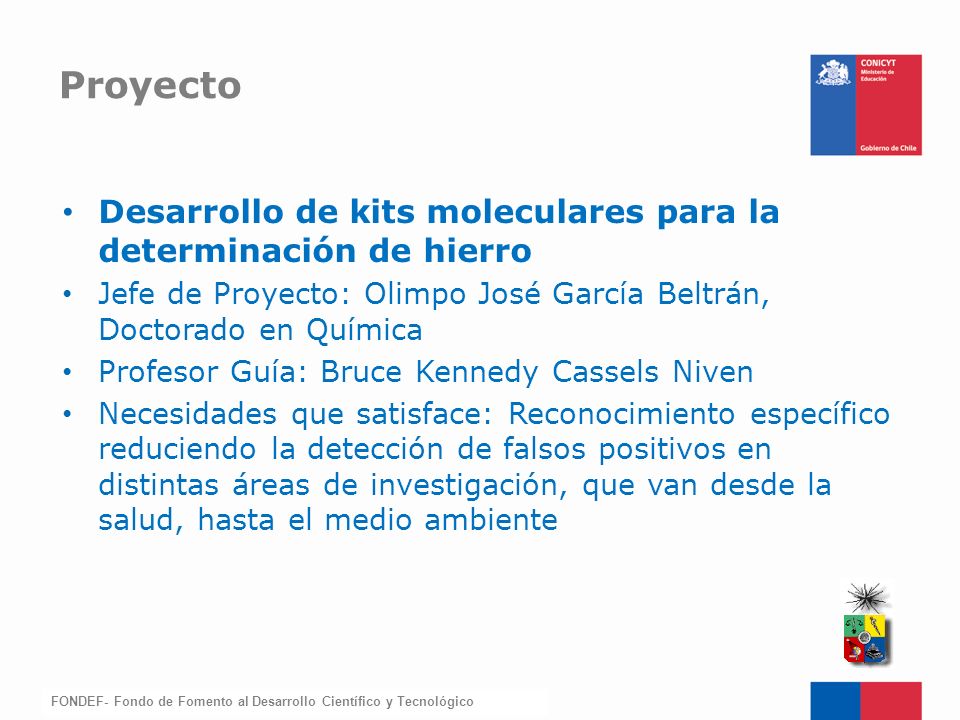 Proyecto Desarrollo de kits moleculares para la determinación de hierro. Jefe de Proyecto: Olimpo José García Beltrán, Doctorado en Química.