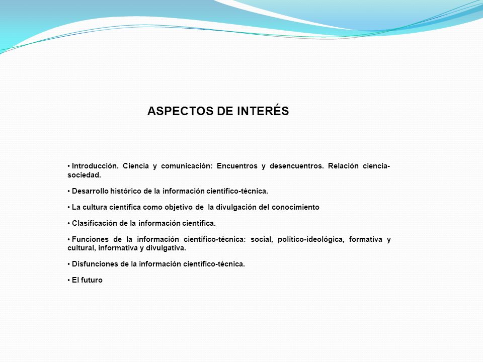 ASPECTOS DE INTERÉS Introducción. Ciencia y comunicación: Encuentros y desencuentros. Relación ciencia-sociedad.