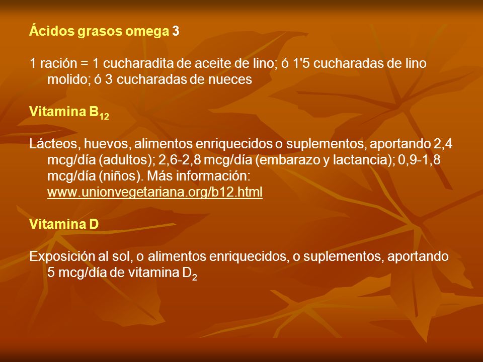 Ácidos grasos omega 3 1 ración = 1 cucharadita de aceite de lino; ó 1 5 cucharadas de lino molido; ó 3 cucharadas de nueces.