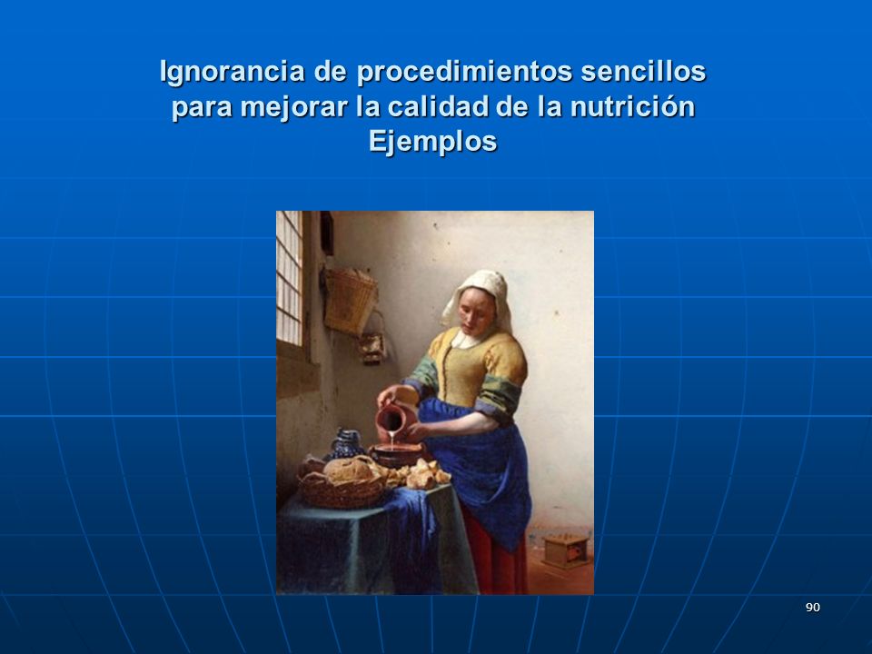 Ignorancia de procedimientos sencillos para mejorar la calidad de la nutrición Ejemplos