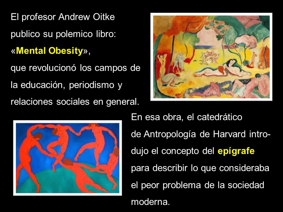 El profesor Andrew Oitke publico su polemico libro: «Mental Obesity», que revolucionó los campos de la educación, periodismo y relaciones sociales en general.