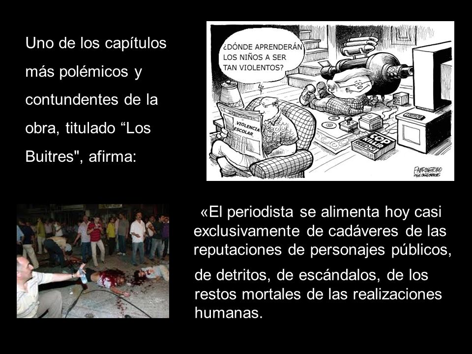 Uno de los capítulos más polémicos y contundentes de la obra, titulado Los Buitres , afirma: