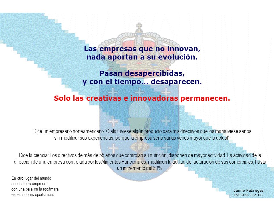 Las empresas que no innovan, nada aportan a su evolución.
