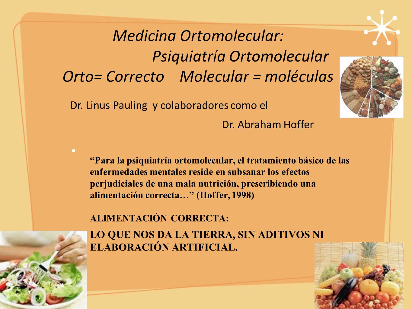 Medicina Ortomolecular: Psiquiatría Ortomolecular Orto= Correcto Molecular = moléculas