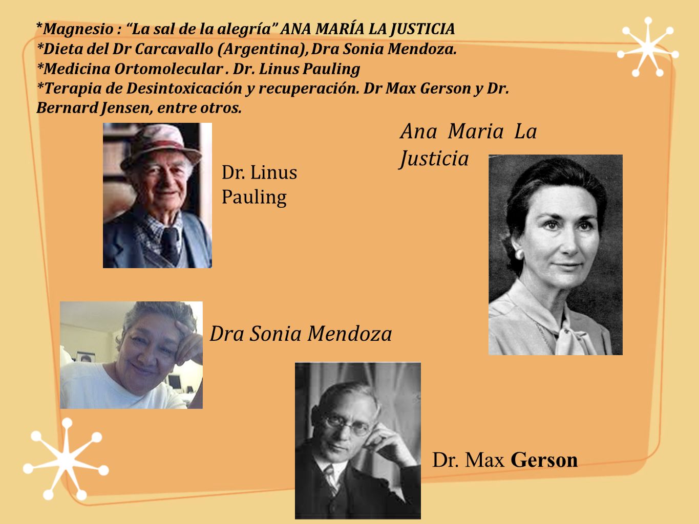 Ana Maria La Justicia Dra Sonia Mendoza Dr. Max Gerson