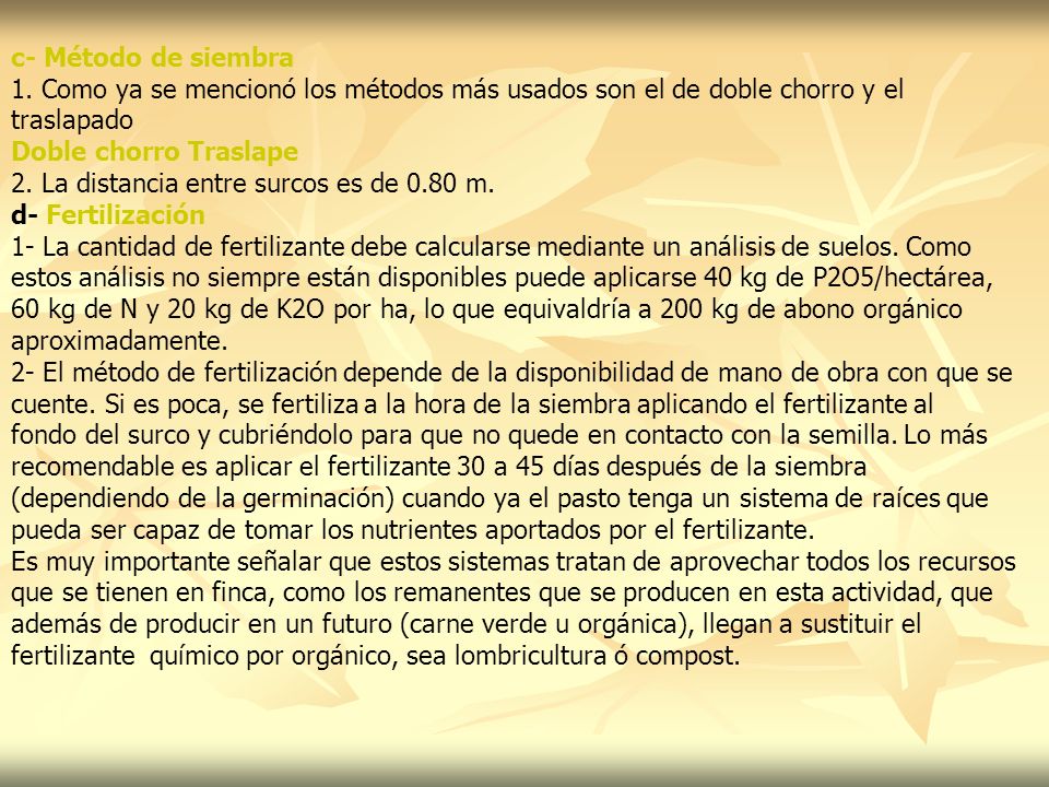 c- Método de siembra 1. Como ya se mencionó los métodos más usados son el de doble chorro y el. traslapado.