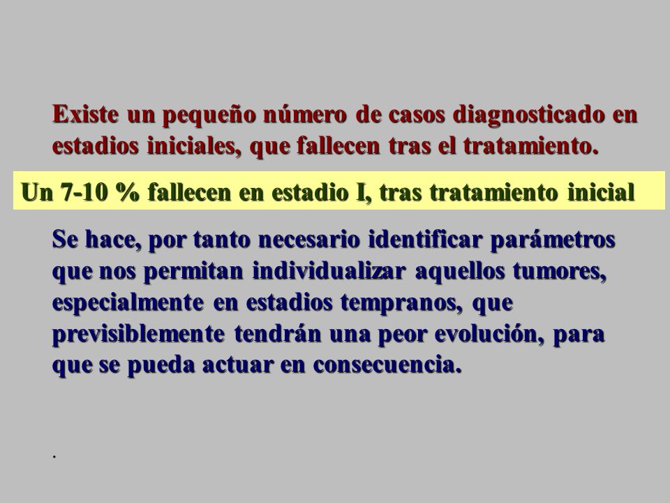 Un 7-10 % fallecen en estadio I, tras tratamiento inicial