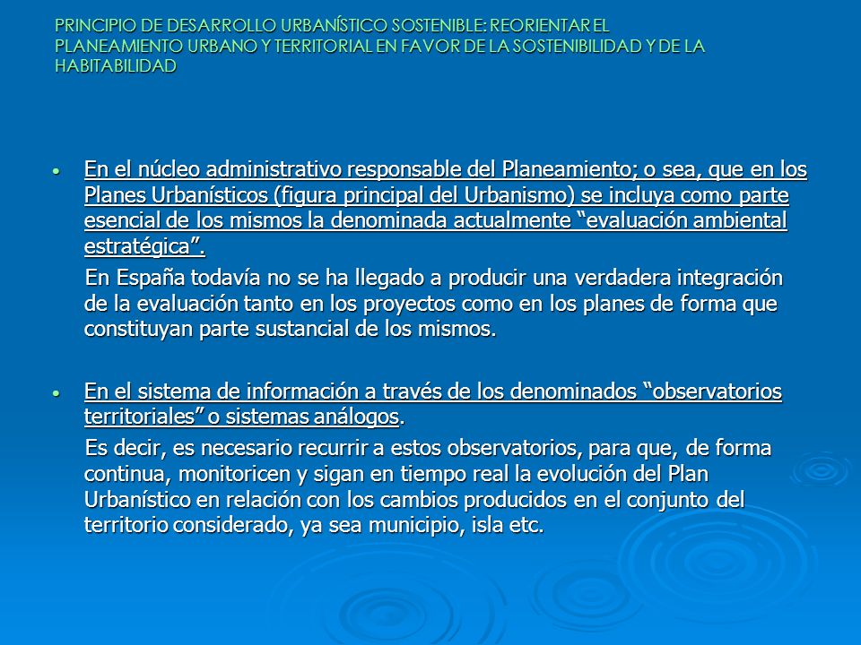 PRINCIPIO DE DESARROLLO URBANÍSTICO SOSTENIBLE: REORIENTAR EL PLANEAMIENTO URBANO Y TERRITORIAL EN FAVOR DE LA SOSTENIBILIDAD Y DE LA HABITABILIDAD