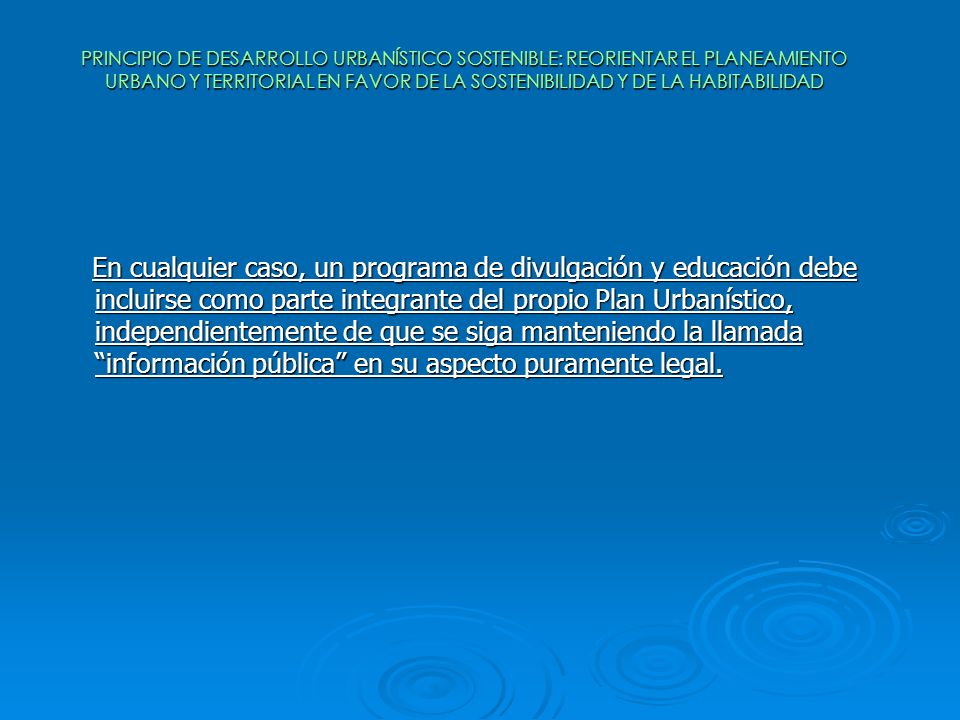 PRINCIPIO DE DESARROLLO URBANÍSTICO SOSTENIBLE: REORIENTAR EL PLANEAMIENTO URBANO Y TERRITORIAL EN FAVOR DE LA SOSTENIBILIDAD Y DE LA HABITABILIDAD