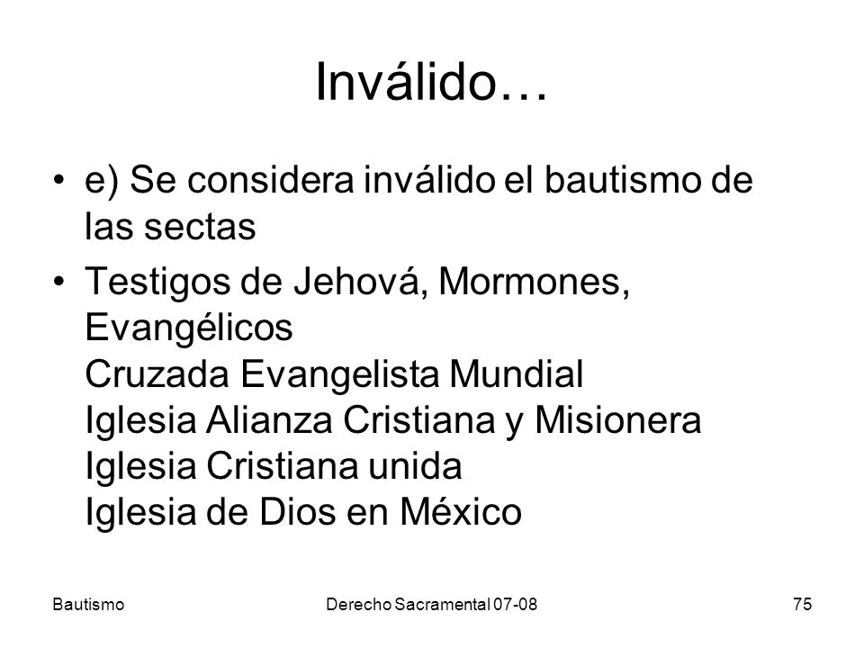 Inválido… e) Se considera inválido el bautismo de las sectas