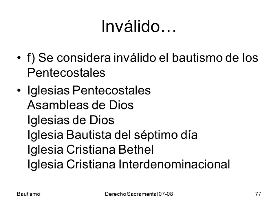 Inválido… f) Se considera inválido el bautismo de los Pentecostales