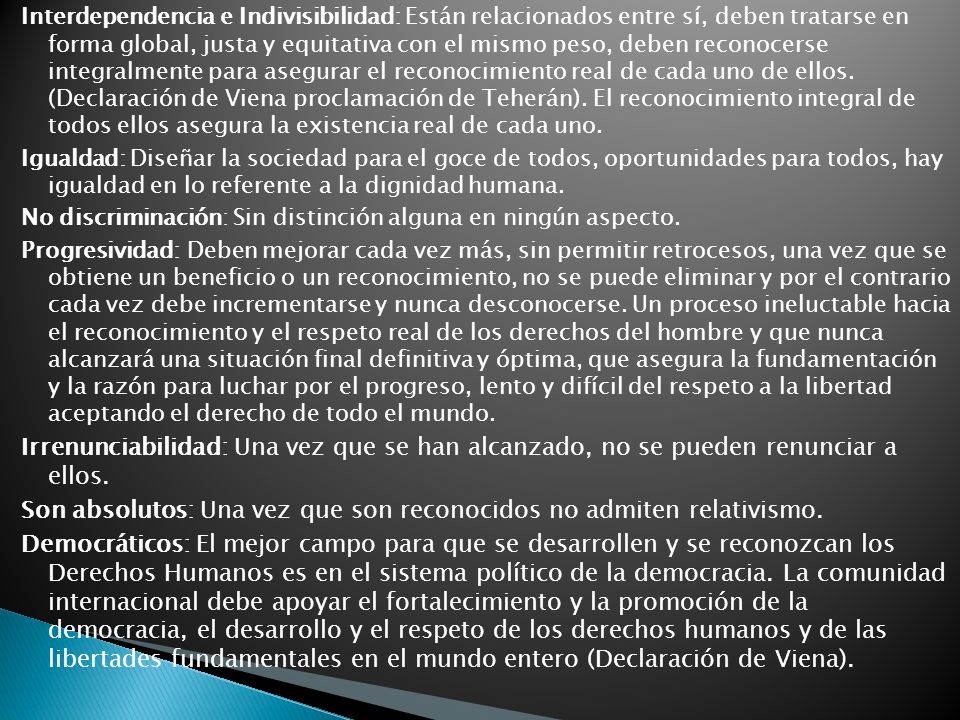 Son absolutos: Una vez que son reconocidos no admiten relativismo.