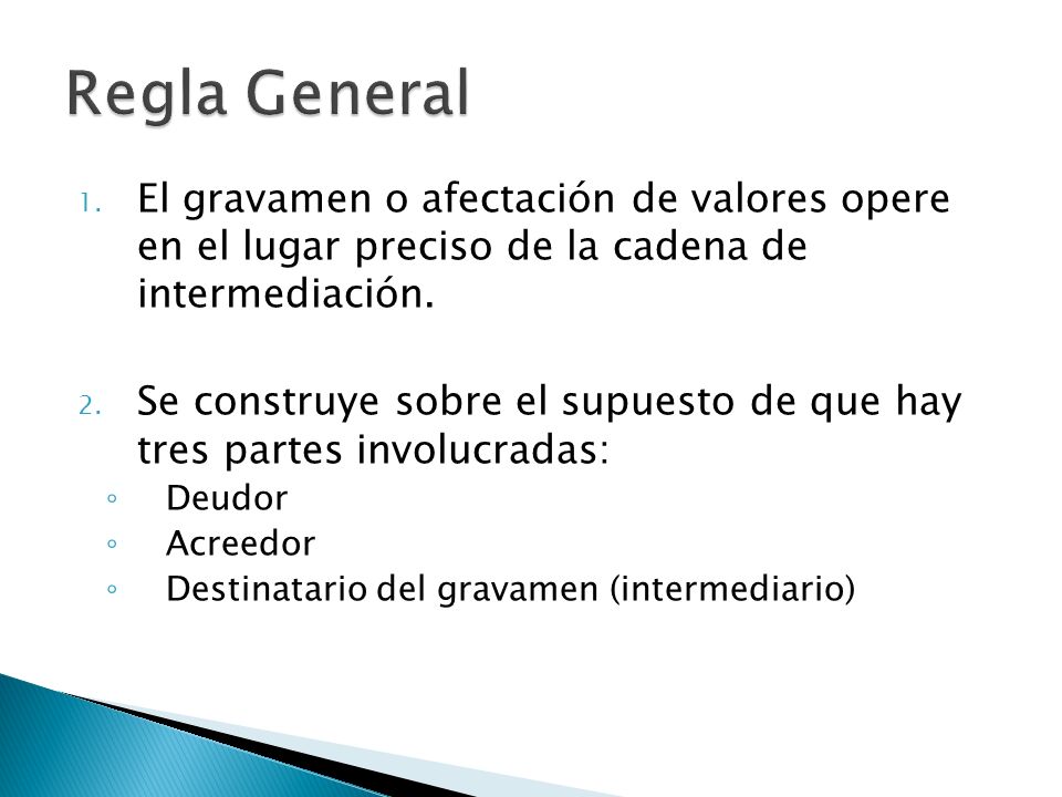 Regla General El gravamen o afectación de valores opere en el lugar preciso de la cadena de intermediación.