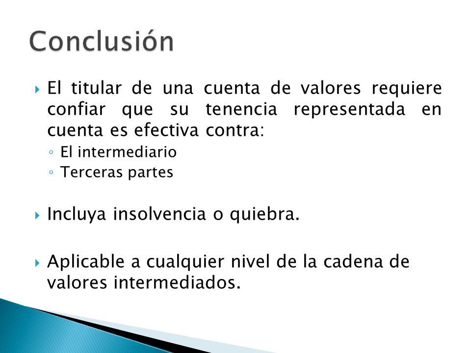 Conclusión El titular de una cuenta de valores requiere confiar que su tenencia representada en cuenta es efectiva contra: