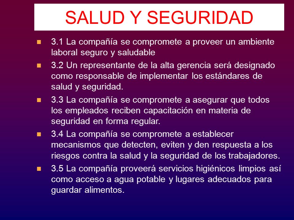 SALUD Y SEGURIDAD 3.1 La compañía se compromete a proveer un ambiente laboral seguro y saludable.