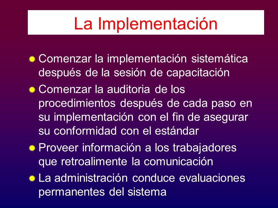 La Implementación Comenzar la implementación sistemática después de la sesión de capacitación.