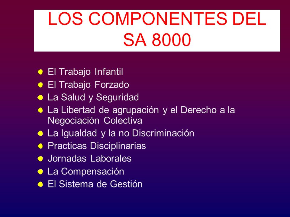 LOS COMPONENTES DEL SA 8000 El Trabajo Infantil El Trabajo Forzado