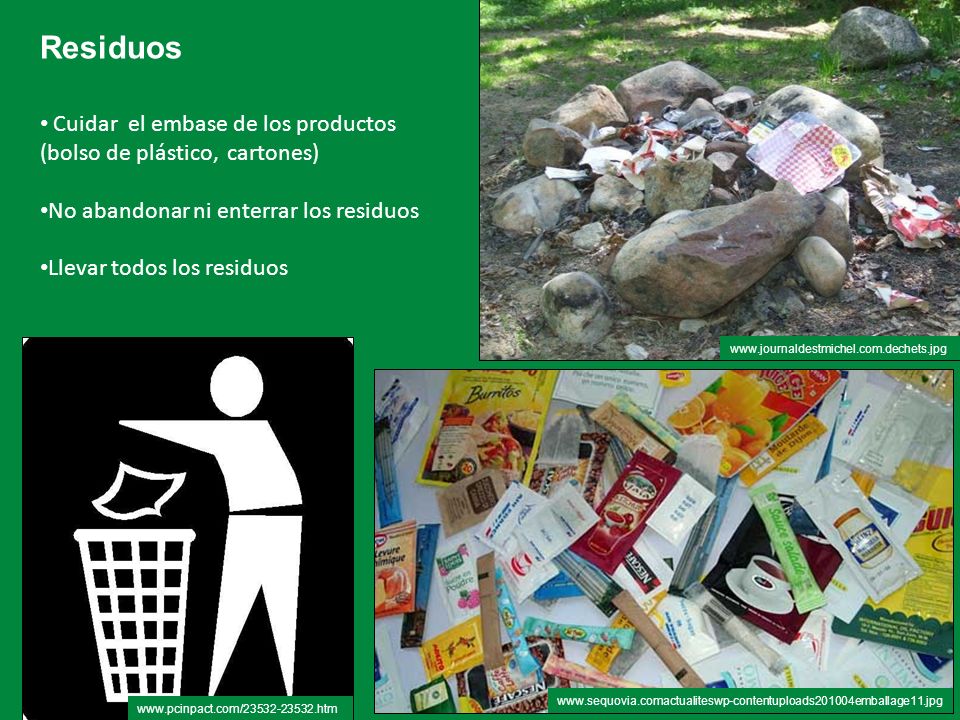 Residuos Cuidar el embase de los productos (bolso de plástico, cartones) No abandonar ni enterrar los residuos.