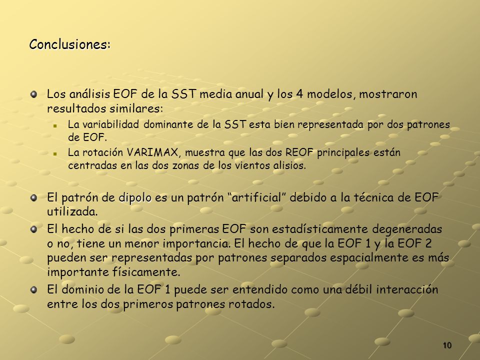 Conclusiones: Los análisis EOF de la SST media anual y los 4 modelos, mostraron resultados similares: