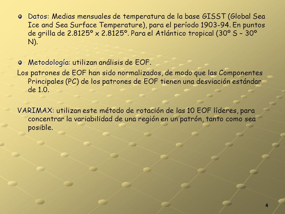 Datos: Medias mensuales de temperatura de la base GISST (Global Sea Ice and Sea Surface Temperature), para el período En puntos de grilla de º x º. Para el Atlántico tropical (30º S – 30º N).