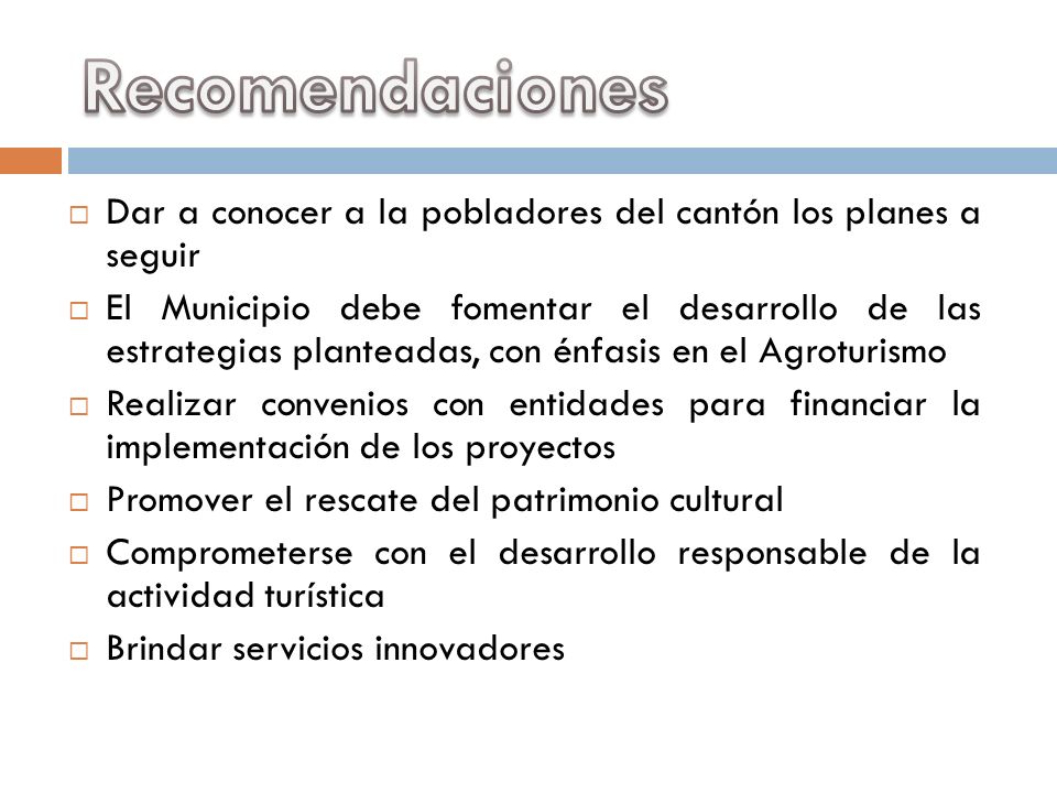 Recomendaciones Dar a conocer a la pobladores del cantón los planes a seguir.