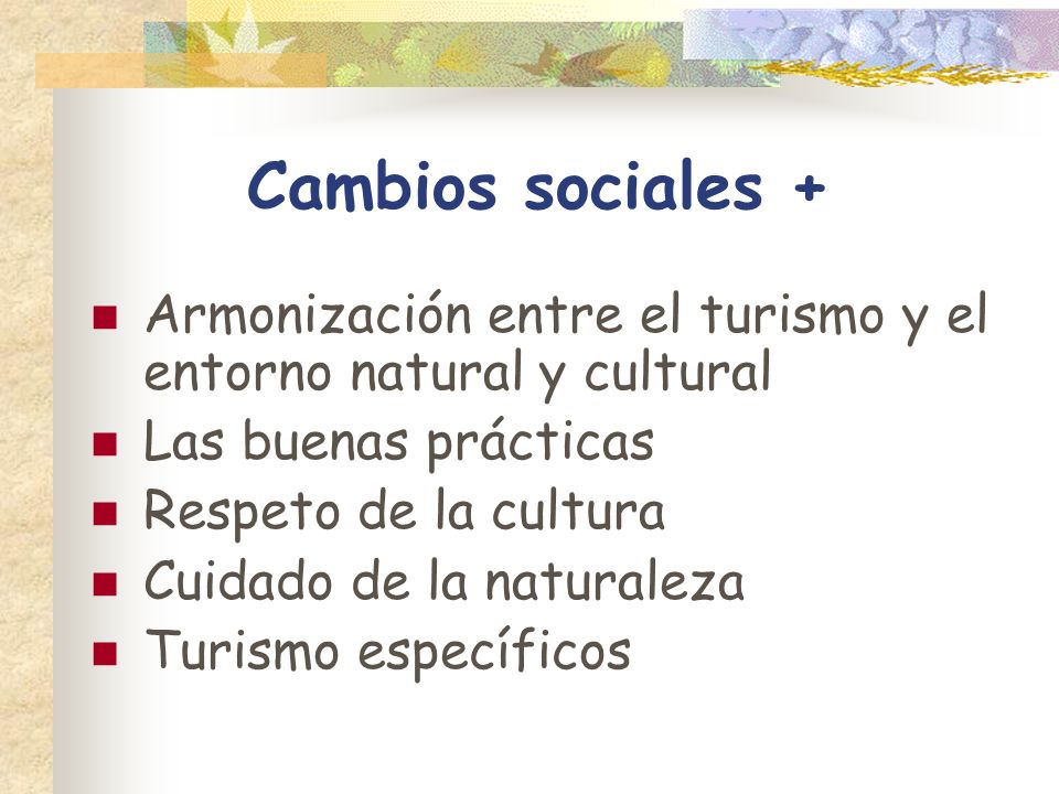 Cambios sociales + Armonización entre el turismo y el entorno natural y cultural. Las buenas prácticas.