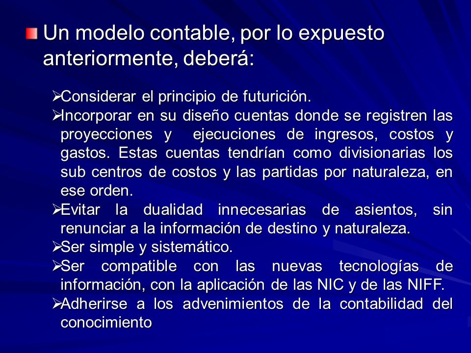 Un modelo contable, por lo expuesto anteriormente, deberá: