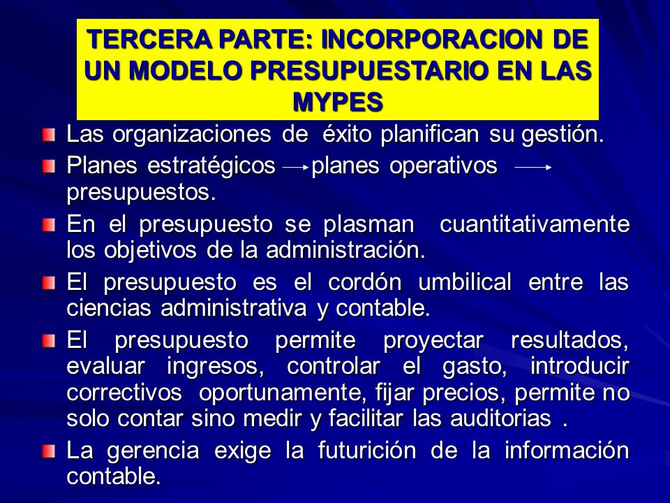 TERCERA PARTE: INCORPORACION DE UN MODELO PRESUPUESTARIO EN LAS MYPES